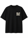ASK ME TSHIRT - BLACK OVERSIZED BOX TEE