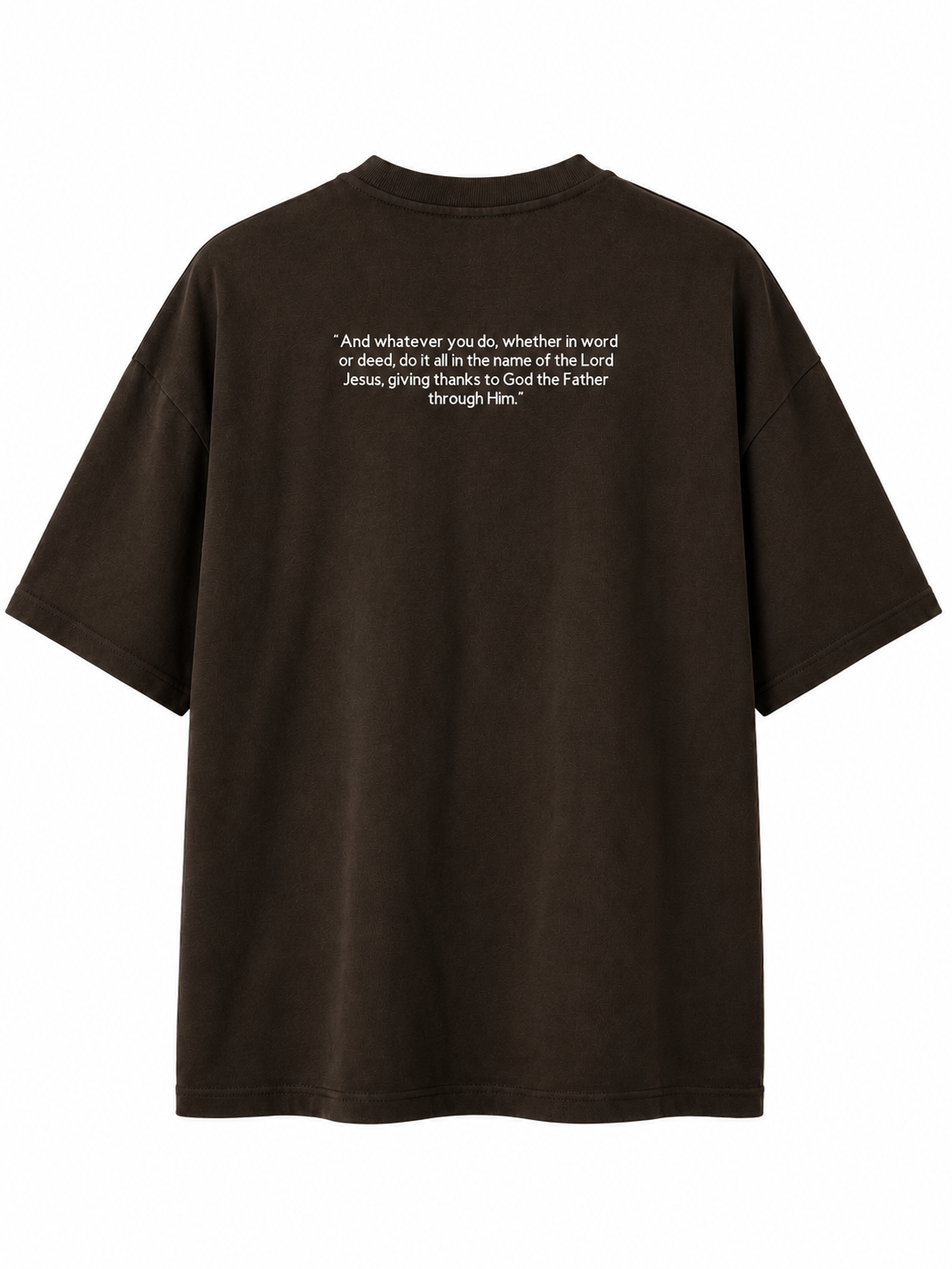 COLOSSIANS 3:17 TSHIRT - CHOCOLATE BROWN